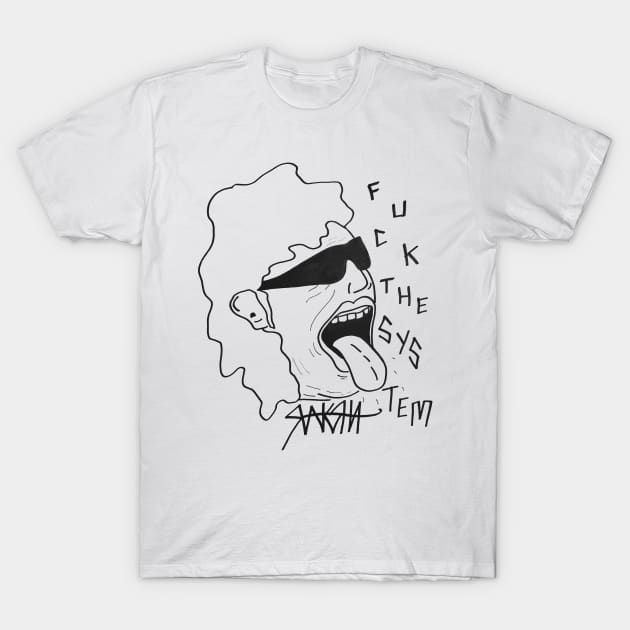 Fuck The System T-Shirt by Raksha